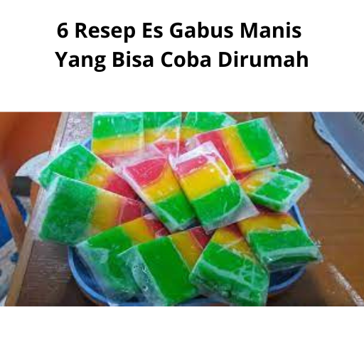 6 Resep Es Gabus Manis Yang Bisa Coba Dirumah